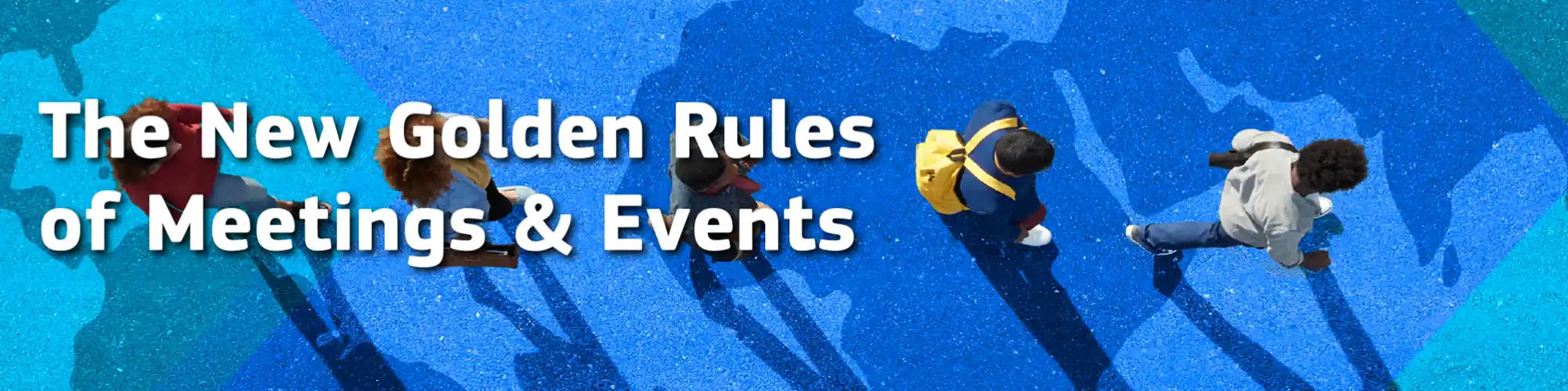 Ways to Master the New Rules of Meetings & Events