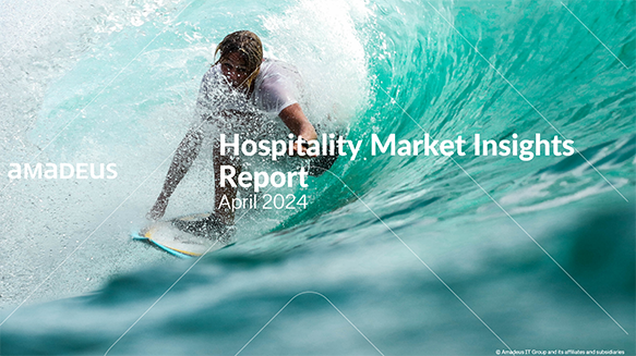 Amadeus Hospitality Market Insight Report April 2024