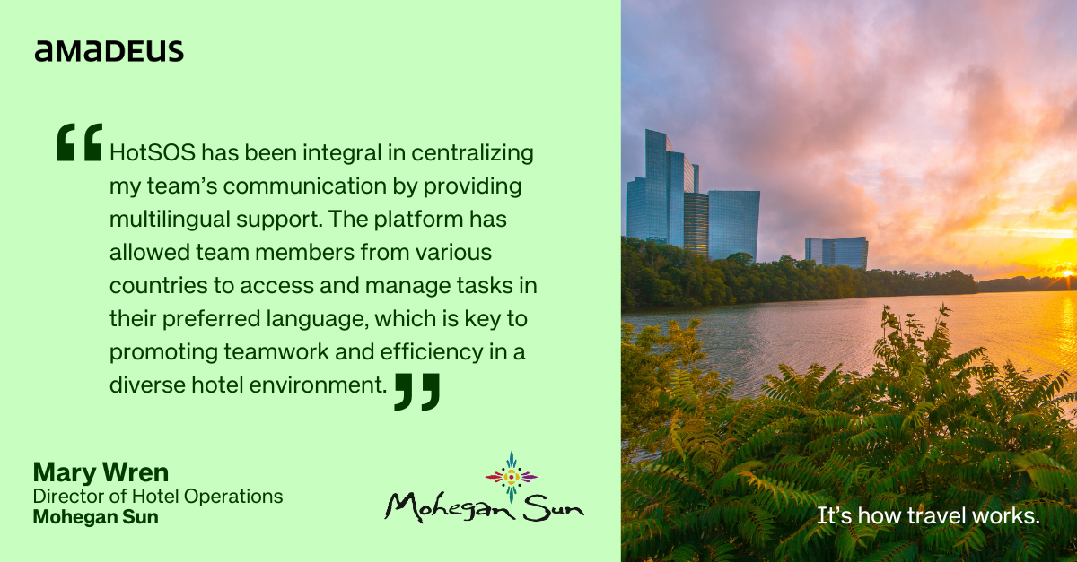 Quote from Mohegan Sun highlighting how Amadeus HotSOS promotes teamwork and efficiency with centralized, multilingual communication.