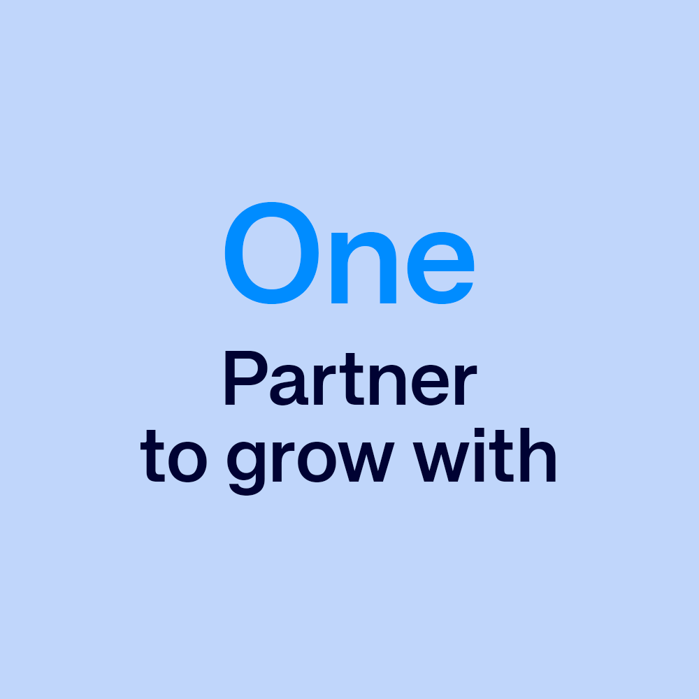One partner to grow with